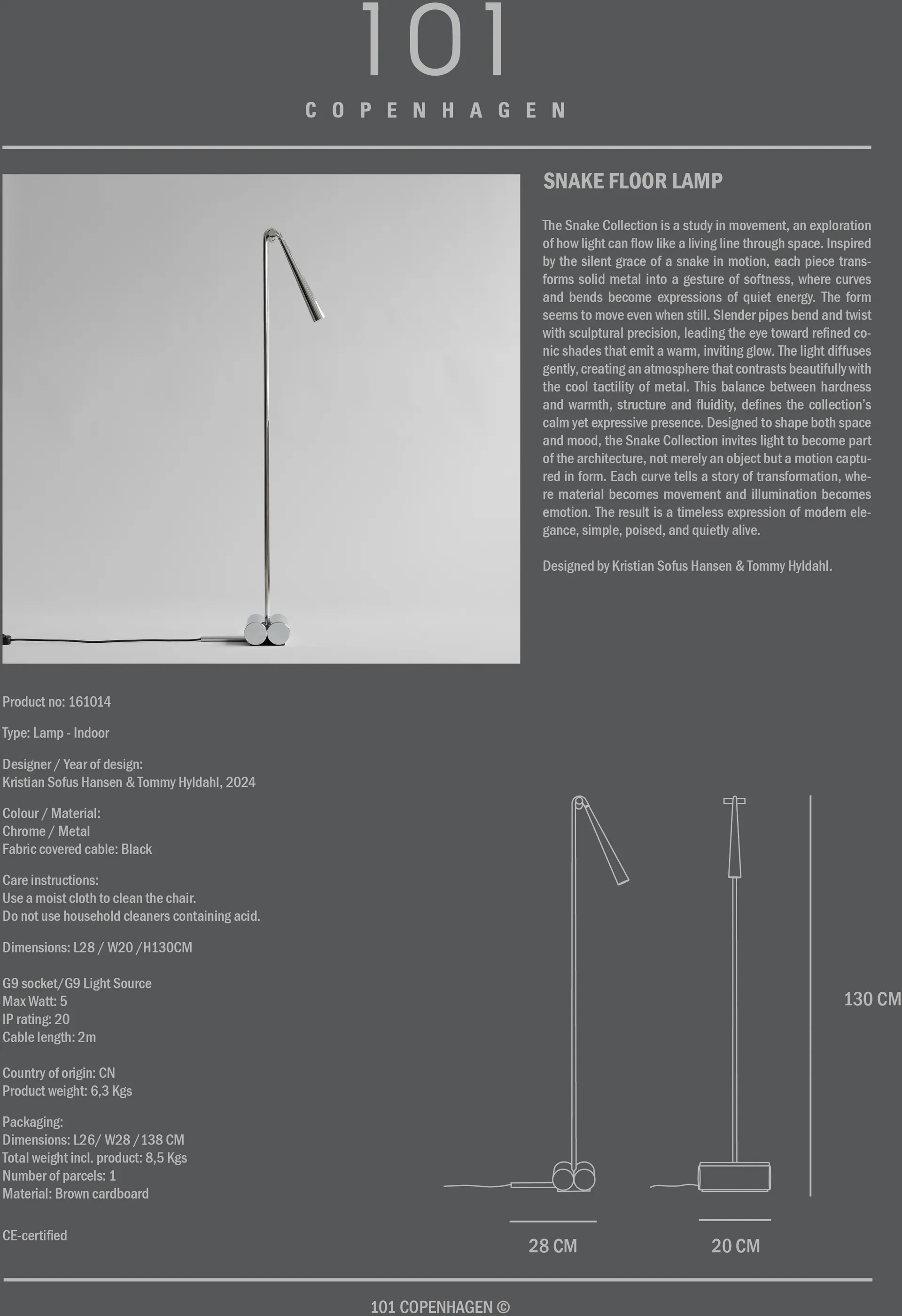 Snake lattiavalaisin, Krom 101 Copenhagen